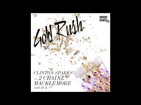 Clinton Sparks feat. 2 Chainz, Macklemore, D.A. - Gold Rush (OFFICIAL AUDIO)