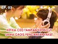 KETIKA CEO TAMPAN KAYA RAYA JATUH CINTA SAMA GADIS PENGANTAR PAKET ROMANTIS ABIZZZ