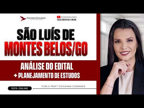 CONCURSO SÃO LUÍS DE MONTES BELOS/GO: PLANEJAMENTO DE ESTUDOS | ANÁLISE DO EDITAL