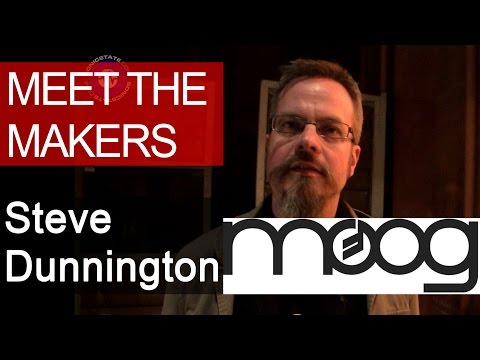 Meet The Makers - Steve Dunnington of Moog