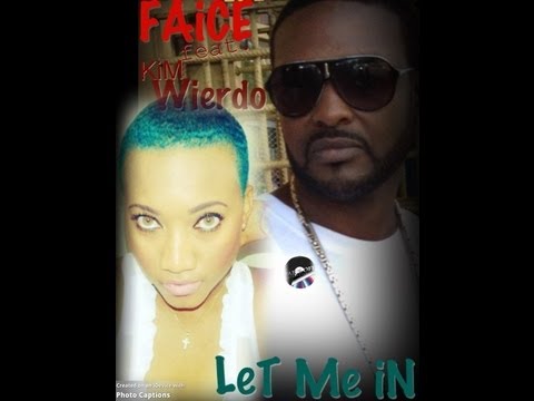 "Let Me In" Faice ft. Kim Wierdo