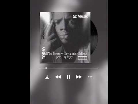 Tell'Em Bleezy_-_Ley A Kuic (prod.by Mjay.Official Audio)