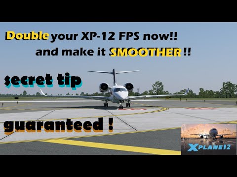 DOUBLE YOUR X PLANE 12 FPS AND MAKE IT SMOOTHER SECRET TIP GUARANTEED!
