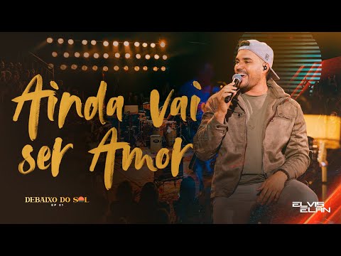 Ainda Vai Ser Amor - Elvis Elan