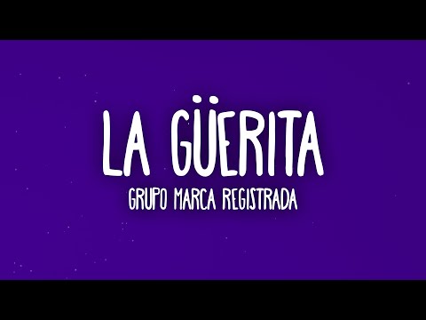 Grupo Marca Registrada - La Guerita (Letra/Lyrics)