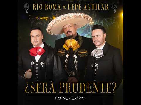 Río Roma & Pepe Aguilar: Será Prudente