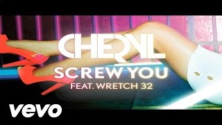 Cheryl - Screw You ft. Wretch 32