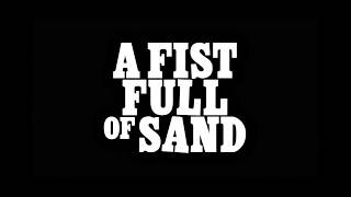 A Fist Full of Sand