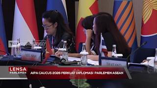 AIPA CAUCUS 2026 Perkuat Diplomasi Parlemen ASEAN - Lensa Parlemen