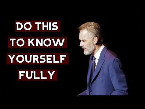You Don't Know Yourself Fully Until YOU DO THIS | Jordan Peterson