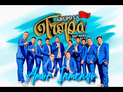 GRUPO LA TROPA - Amor Inmenso (Lo Nuevo)