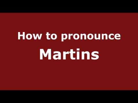 How to pronounce Martins