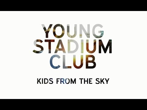 Young Stadium Club - Kids From The Sky (Official Audio)