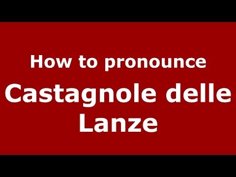 How to pronounce Castagnole delle Lanze (Italian/Italy) - PronounceNames.com
