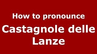 How to pronounce Castagnole Delle Lanze