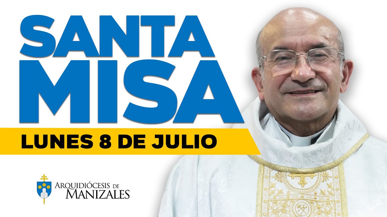 MISA DE HOY lunes 8 de julio de 2024 P. Rigoberto Rivera. Arquidiócesis de Manizales ▶️