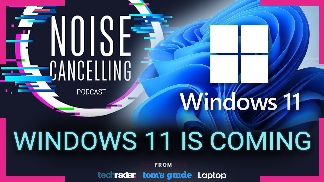 Windows 11 - Everything you need to know | Noise Cancelling Podcast