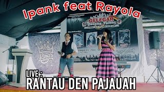 Download lagu Ipank feat Rayola Rantau Den Pajauah | Live mp3