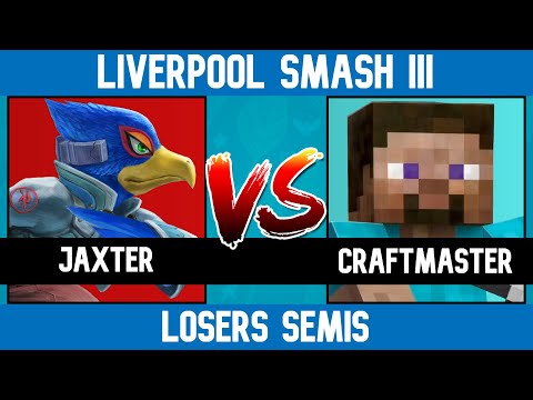 Liverpool Smash #3: Jaxter vs Craftmaster62 (Losers Semis)