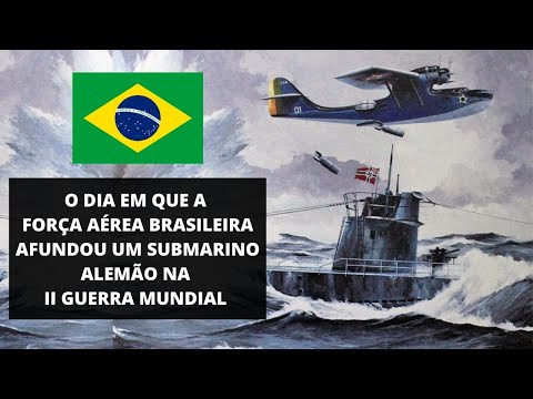 O DIA QUE A FORÇA AÉREA BRASILEIRA AERONÁUTICA AFUNDOU SUBMARINO ALEMÃO NA II GUERRA MUNDIAL