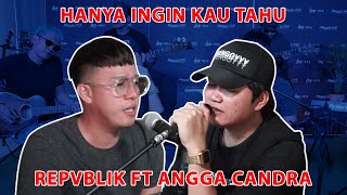 Download lagu Hanya Ingin Kau Tahu | Repvblik Ft  Angga Candra #kolaborasi mp3