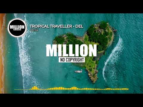 Tropical Traveller - Del [MNCM] [Free No Copyright Music]