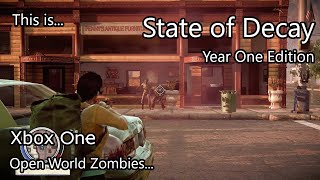 This is State of Decay - Year One Edition for the XBOX One