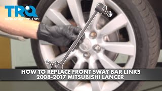 How to Replace Front Sway Bar Links 2008-2017 Mitsubishi Lancer