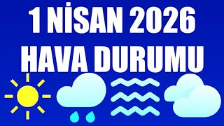 1 Nisan 2026 Hava Durumu (Tüm İllerin Hava Durumu)