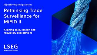 Rethinking Trade Surveillance for MiFID II: Aligning data, context and regulatory expectations