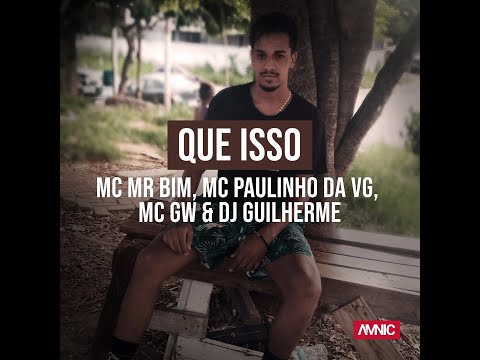MC MR BIM, MC Paulinho da VG e MC GW - Que Isso [ DJ Guilherme ]