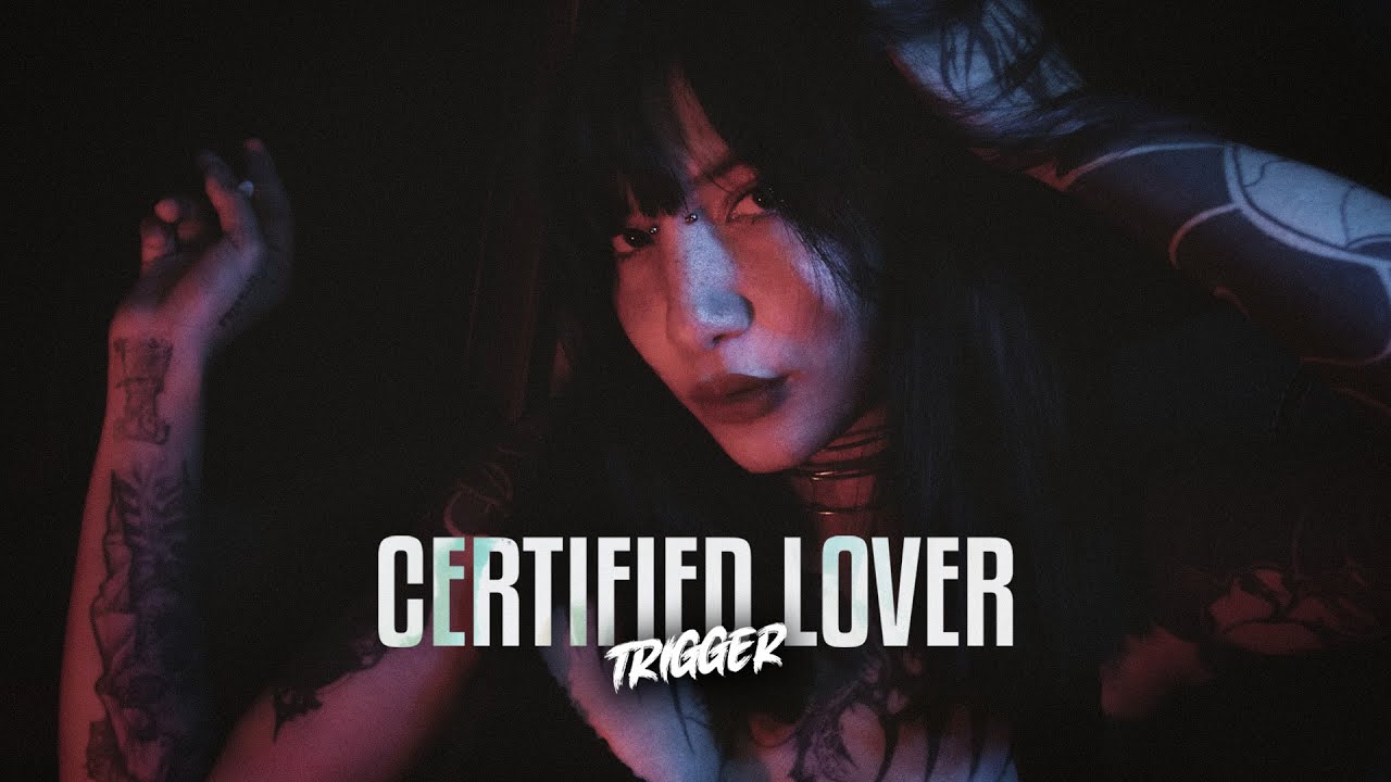 TRIGGER - Certified Lover (I Need A)