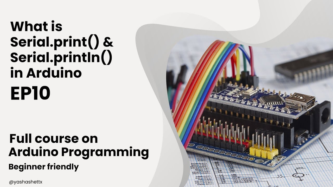 Serial.print() & Serial.println() functions in Arduino Programming- Episode-10