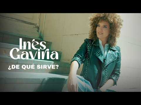 Inés Gaviria - ¿ De qué sirve? Video Oficial