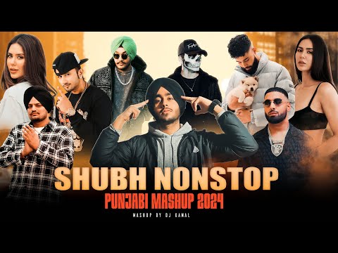 Shubh Nonstop Punjabi Mashup 2024 | Shubh ft.Sonam Bajwa | AP Dhillon | Nonstop Jukebox | DJ Kamal