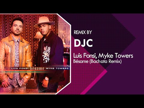 Luis Fonsi, Myke Towers - Bésame (Bachata Remix DJC)