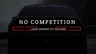 No Competition (Slowed+Reverb)-Jass Manak- (FT.Divine)