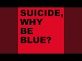 Why Be Blue (2005 - Remaster)