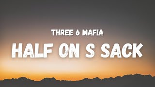 Three 6 Mafia - Half On s Sack (Lyrics) (TikTok Song) | half on a sack of some blow