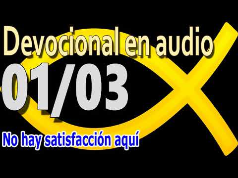 Devocional en audio 01/03 - No hay satisfacción aquí
