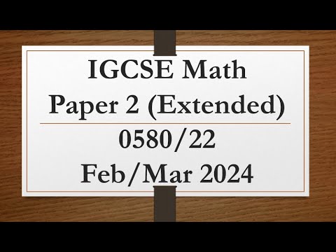 IGCSE Mathematics Paper 2 (Extended) 0580/22 Feb/Mar 2024