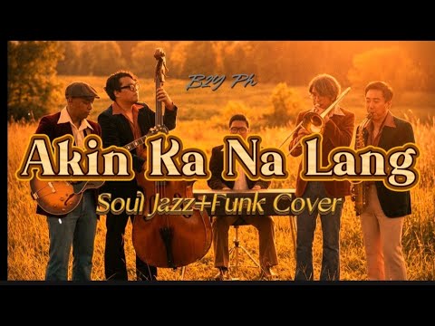 Akin Ka Na Lang|Motown Soul Jazz - Funk Cover | Live Band Groove