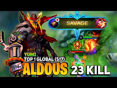 SAVAGE! 23 Kill, Aldous Late Game Monster [ Former Top 1 Global Aldous ] By Yumi - Mobile Legend