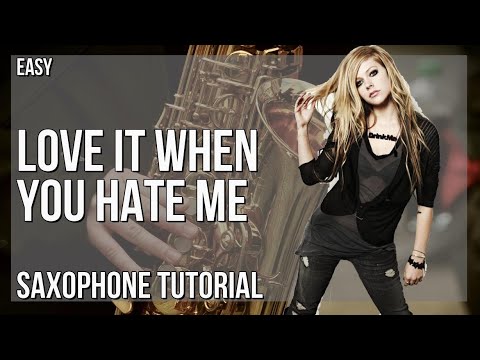 How to play Love It When You Hate Me by Avril Lavigne ft Blackbear on Alto Sax (Tutorial)