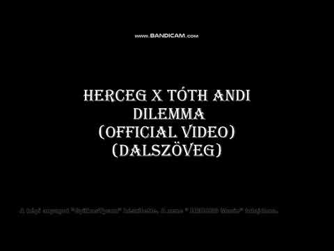 Herceg x Tóth Andi - Dilemma (Official Video) (Dalszöveg)