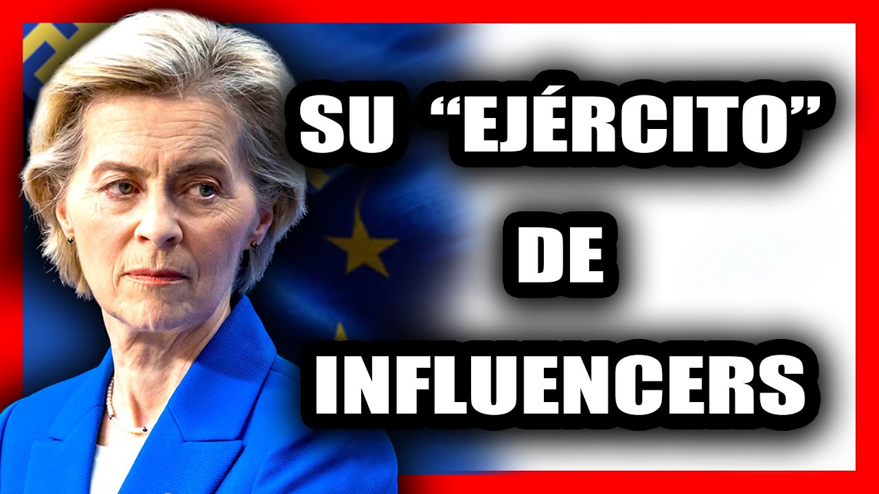 La UNIÓN EUROPEA PAGA a INFLUENCERS, ESPÍA en RRSS y CONTROLA la IA