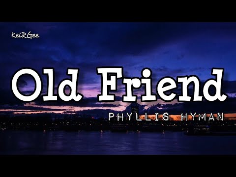 Old Friend | by Phyllis Hyman | @keirgee Lyrics Video
