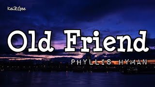 Old Friend | by Phyllis Hyman | @keirgee Lyrics Video