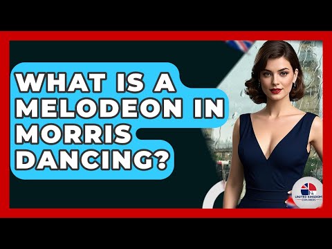 What Is A Melodeon In Morris Dancing? - United Kingdom Explorers