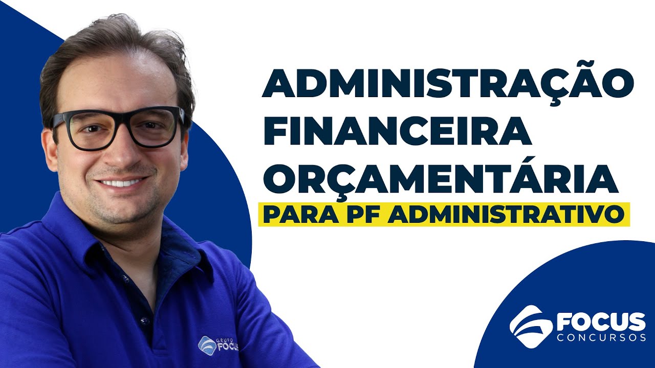 Administração Financeira Orçamentária para PF Administrativo